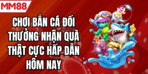 Chơi bắn cá đổi thưởng