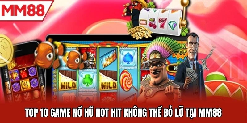top 10 game nổ hũ