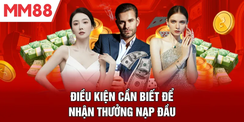Điều kiện cần biết để nhận thưởng nạp đầu